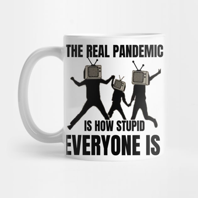 The real pandemic is how stupid everyone is by TRACHLUIM